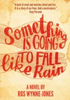 Something Is Going To Fall Like Rain - Ros Wynne-Jones