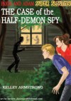 The Case of the Half-Demon Spy - Kelley Armstrong