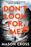 Don't Look for Me: Carter Blake, Book 4 - Mason Cross, Eric Meyers, Orion