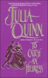 To Catch an Heiress - Julia Quinn