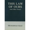 This Law of Ours and Other Essays - Muhammad Asad