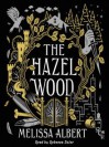 The Hazel Wood - Melissa Albert, James Fouhey, Rebecca Soler