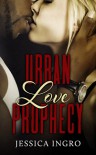 Urban Love Prophecy - Jessica Ingro