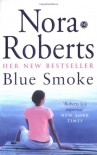 Blue Smoke - Nora Roberts