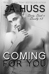 COMING FOR YOU: Dirty, Dark, and Deadly Book Three - J.A. Huss
