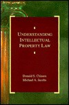 Understanding Intellectual Property Law - Donald Chisum