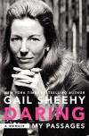 Daring: My Passages: A Memoir - Gail Sheehy