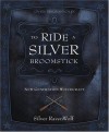 To Ride a Silver Broomstick: New Generation Witchcraft - Silver RavenWolf