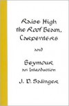 Raise High the Roof Beam, Carpenters and Seymour: An Introduction - 