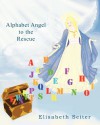 Alphabet Angel to the Rescue - Elisabeth Seiter