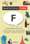 Speak the Culture: France: Be Fluent in French Life and Culture - Andrew Whittaker