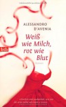 Weiß wie Milch, rot wie Blut - Alessandro D'Avenia