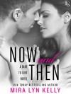 Now and Then: A Dare to Love Novel - Mira Lyn Kelly