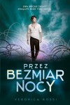 Przez bezmiar nocy (Przez burze ognia, #2) - Veronica Rossi, Joanna Dziubińska