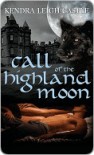 Call of the Highland Moon (The MacInnes Werewolves Trilogy, #1) - Kendra Leigh Castle