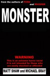 Monster: A Novel of Extreme Horror and Gore - Matt Shaw, Michael Bray