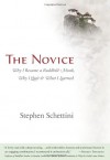 The Novice: Why I Became a Buddhist Monk, Why I Quit, and What I Learned - Stephen Schettini