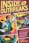 Inside the Outbreaks: The Elite Medical Detectives of the Epidemic Intelligence Service - Mark Pendergrast