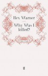 Why Was I Killed? - Rex Warner