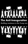 The Anti-Inauguration: Building Resistance in the Trump Era - Owen Jones, Jeremy Scahill, Anand Gopal, Naomi Klein, Keeanga-Yamahtta Taylor