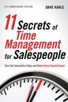 11 Secrets of Time Management for Salespeople, 11th Anniversary Edition: Gain the Competitive Edge and Make Every Second Count - Dave Kahle