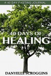 40 Days of Healing Journal - Danyelle Scroggins