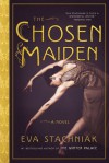 The Chosen Maiden - Eva Stachniak