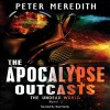 The Apocalypse Outcasts: The Undead World, Novel 3 - Peter Meredith, Peter Meredith, Basil Sands