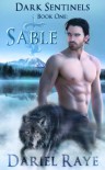 Dark Sentinels Book One:Sable - Dariel Raye