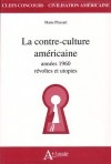 La contre-culture américaine: Années 1960, révoltes et utopies - Marie Plassart