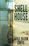 Shell House - Gayle Eileen Curtis