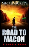 The Road to Macon: A Zombie Novel - Micah Gurley
