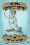 The Little Clockwork Mermaid - Pip Ballantine