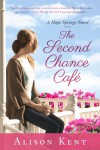 The Second Chance Café (A Hope Springs Novel) - Alison Kent