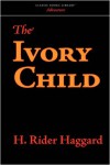 The Ivory Child - H. Rider Haggard