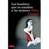 Hombres Que No Amaban a Las Mujeres, Los (TRILOGIA MILLENNIUM) - LARSSON STIEG