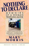 Nothing to Declare: Memories of a Woman Traveling Alone (Travel Library, Penguin) - Mary McGarry Morris