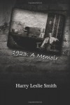 1923: A Memoir: Lies and Testaments - Harry Leslie Smith