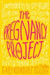 The Pregnancy Project: A Memoir - Gaby Rodriguez
