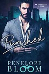 Punished - A Dark Billionaire Romance - Penelope Bloom