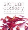 Sichuan Cookery - Fuchsia Dunlop