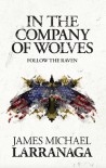 In The Company of Wolves II: Follow The Raven - James Michael Larranaga