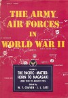 The Army Air Forces in World War II Volume Five The Pacific: Matterhorn to Nagasaki June 1944 to August 1945 - Wesley Frank Craven, James Lea Cate