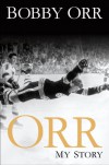 Orr: My Story - Bobby Orr