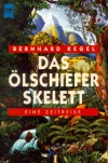 Das Ölschieferskelett. Eine Zeitreise - Bernhard Kegel