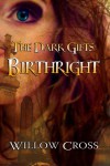 Birthright (The Dark Gifts) (Volume 1) - Willow Cross