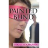 Painted Blind - Michelle A. Hansen