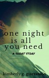 One Night Is All You Need: A Short Story - Kimberly G. Giarratano