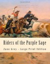 Riders of the Purple Sage: Large Print Edition - Zane Grey