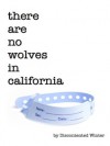 There Are No Wolves in California - DiscontentedWinter